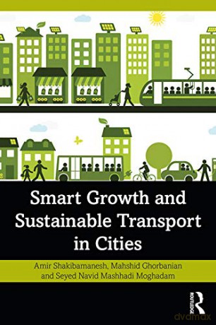 Smart Growth and Sustainable Transport in Cities: Theory and Application - Amir Shakibamanesh [KSIĄŻKA]