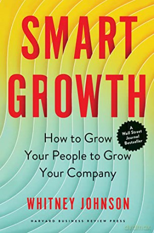 Smart Growth: How to Grow Your People to Grow Your Company - Whitney Johnson [KSIĄŻKA]