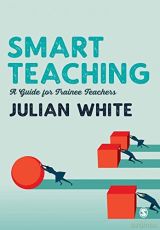 Smart Teaching: A Guide for Trainee Teachers - Julian White [KSIĄŻKA]