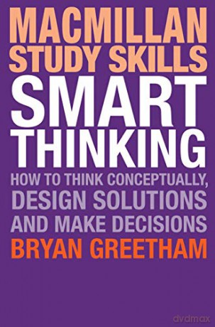 Smart Thinking: How to Think Conceptually, Design Solutions and Make Decisions (Macmillan Study Skills) - Bryan Greetham [KSIĄŻKA]
