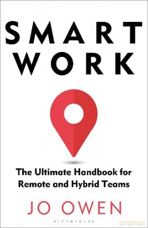 Smart Work: The Ultimate Handbook for Remote and Hybrid Teams - Jo Owen [KSIĄŻKA]