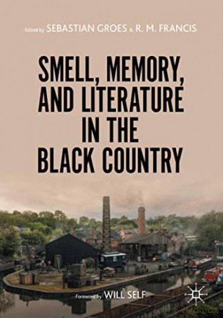 Smell, Memory, and Literature in the Black Country - Sebastian Groes [KSIĄŻKA]