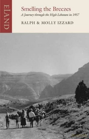Smelling the Breezes: A Journey through the High Lebanon in 1957 - Ralph Izzard [KSIĄŻKA]