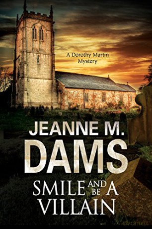 Smile and be a Villain: A Dorothy Martin Investigation: 18 (A Dorothy Martin Mystery) - Jeanne M. Dams [KSIĄŻKA]