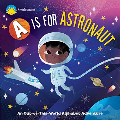 Smithsonian Kids: A is for Astronaut: An Out-Of-This-World Alphabet Adventure - Jennifer Levasseur [KSIĄŻKA]