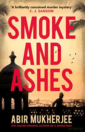 Smoke and Ashes: 'A brilliantly conceived murder mystery' C.J. Sansom (Wyndham and Banerjee series, 3) - Abir Mukherjee [KSIĄŻKA]