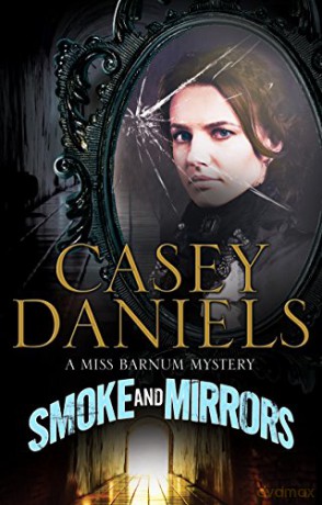Smoke and Mirrors: 1 (A Miss Barnum Mystery) - Casey Daniels [KSIĄŻKA]