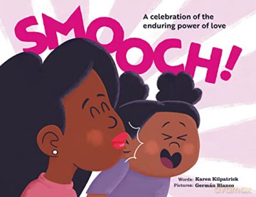Smooch!: A Sweet Picture Book about Unconditional Love - Karen Kilpatrick [KSIĄŻKA]