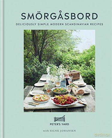 Smorgasbord: Deliciously simple modern Scandinavian recipes - Peter's Yard [KSIĄŻKA]