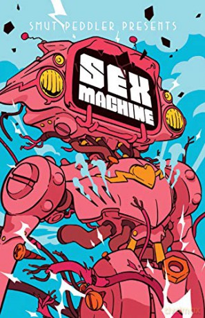 Smut Peddler Presents: Sex Machine: 3 (Smut Peddler Presents (3)) - C. Spike Trotman [KSIĄŻKA]