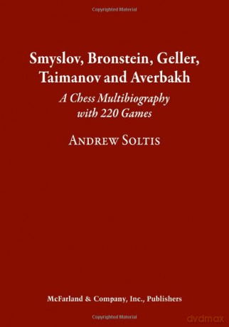 Smyslov, Bronstein, Geller, Taimanov and Averbakh: A Chess Multibiography with 220 Games - Andrew Soltis [KSIĄŻKA]