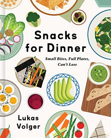 Snacks for Dinner: Small Bites, Full Plates, Can't Lose - Lukas Volger [KSIĄŻKA]