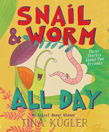 Snail and Worm All Day: Three Stories about Two Friends - Tina Kugler [KSIĄŻKA]