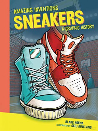 Sneakers: A Graphic History (Amazing Inventions) - Blake Hoena [KSIĄŻKA]