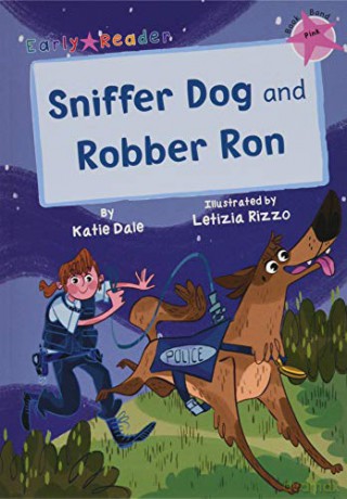 Sniffer Dog and Robber Ron: (Pink Early Reader) - Katie Dale [KSIĄŻKA]