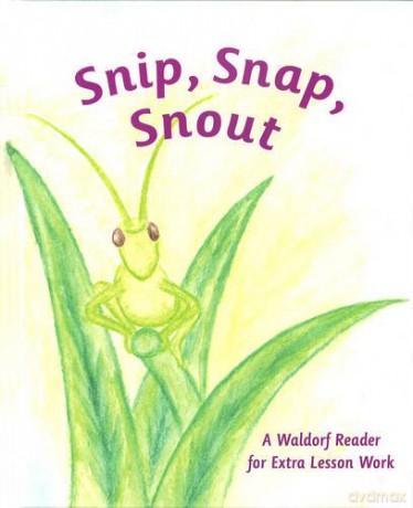 Snip Snap Snout!: A Waldorf Reader for Third Grade Extra Lesson Work - Arthur M. Pittis [KSIĄŻKA]