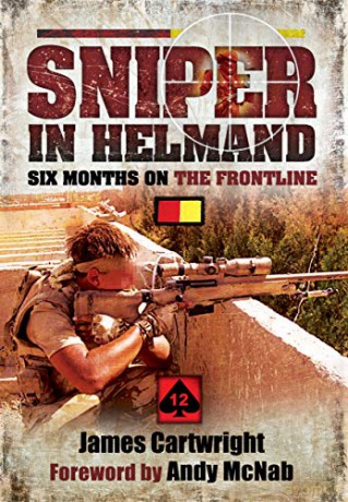 Sniper in Helmand: Six Months on the Frontline - James Cartwright [KSIĄŻKA]