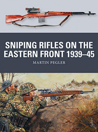 Sniping Rifles on the Eastern Front 1939-45 (Weapon) - Martin Pegler [KSIĄŻKA]