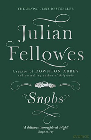 Snobs: From the creator of DOWNTON ABBEY and THE GILDED AGE - Julian Fellowes [KSIĄŻKA]