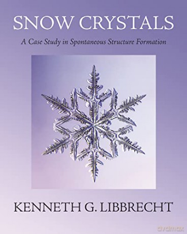 Snow Crystals: A Case Study in Spontaneous Structure Formation - Kenneth G. Libbrecht [KSIĄŻKA]