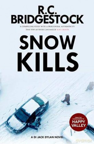 Snow Kills: A DI Jack Dylan Novel - R C Bridgestock [KSIĄŻKA]