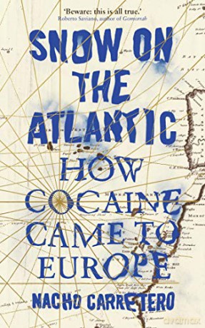 Snow on the Atlantic: How Cocaine Came to Europe - Nacho Carretero [KSIĄŻKA]