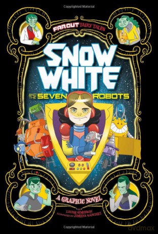 Snow White and the Seven Robots: A Graphic Novel (Far Out Fairy Tales) - Louise Simonson [KOMIKS]