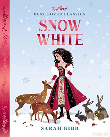 Snow White: A beautifully illustrated, magical retelling of one of the most beloved children's fairy tales. (Best-Loved Classics) - Sarah Gibb [KSIĄŻKA]