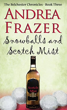 Snowballs and a Scotch Mist: Belchester Chronicle (The Belchester Chronicles) - Andrea Frazer [KSIĄŻKA]