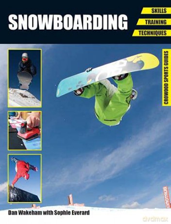 Snowboarding: Skills - Training - Techniques (Crowood Sports Guides) - Dan Wakeham [KSIĄŻKA]