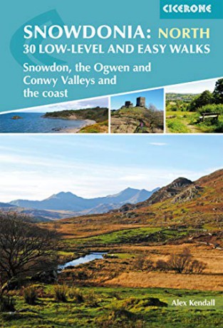 Snowdonia: 30 Low-level and easy walks - North: Snowdon, the Ogwen and Conwy Valleys and the coast - Alex Kendall [KSIĄŻKA]