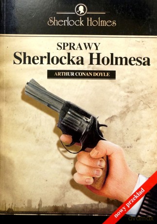 Sprawy Sherlocka Holmesa - Arthur Conan Doyle [KSIĄŻKA]