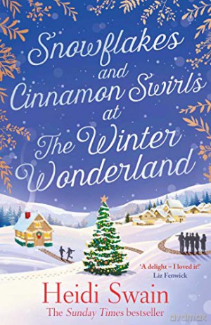 Snowflakes and Cinnamon Swirls at the Winter Wonderland: The perfect Christmas read to curl up with this winter - Heidi Swain [KSIĄŻKA]