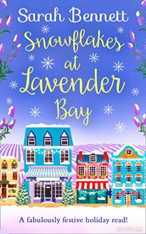 Snowflakes at Lavender Bay: A perfectly uplifting Christmas read from bestseller Sarah Bennett!: Book 3 - Sarah Bennett [KSIĄŻKA]