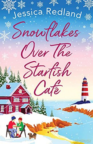 Snowflakes Over The Starfish Café: The BRAND NEW winter release from Jessica Redland (The Starfish Café, 1) - Jessica Redland [KSIĄŻKA]