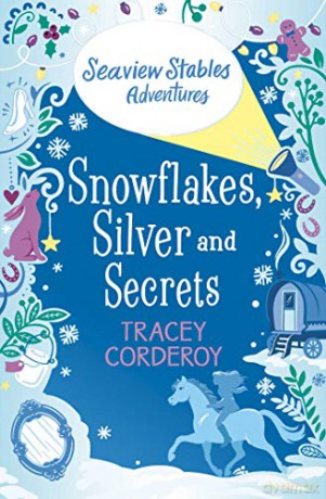 Snowflakes, Silver and Secrets (Volume 3) (Seaview Stables Adventures) - Tracey Corderoy [KSIĄŻKA]