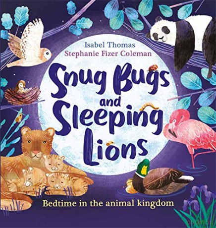 Snug Bugs and Sleeping Lions: Bedtime in the Animal Kingdom - Isabel Thomas [KSIĄŻKA]