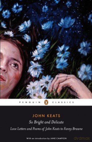 So Bright and Delicate: Love Letters and Poems of John Keats to Fanny Brawne - Jane Campion [KSIĄŻKA]