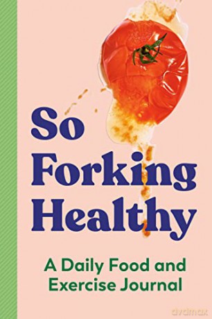 So Forking Healthy: A Daily Food and Exercise Journal - Zeitgeist Wellness [KSIĄŻKA]