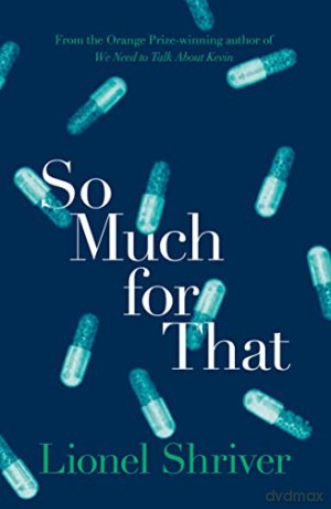 So Much for That - Lionel Shriver [KSIĄŻKA]