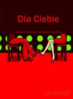 Dla Ciebie. Wiersze miłosne polskich poetów. Wyd. 4 - Opracowanie zbiorowe [KSIĄŻKA]