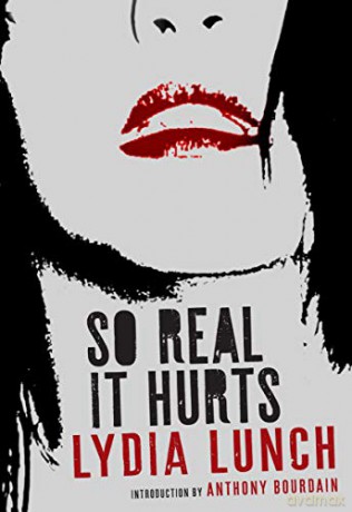 So Real It Hurts - Lydia Lunch [KSIĄŻKA]