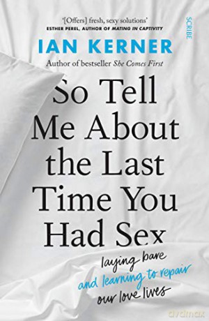 So Tell Me About the Last Time You Had Sex: laying bare and learning to repair our love lives - Ian Kerner [KSIĄŻKA]
