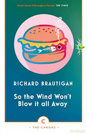 So the Wind Won't Blow It All Away (Canons): Richard Brautigan - Richard Brautigan [KSIĄŻKA]