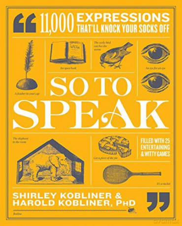So to Speak: 11,000 Expressions That'll Knock Your Socks Off - Shirley Kobliner [KSIĄŻKA]