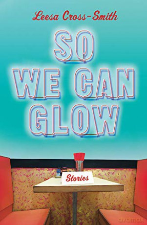 So We Can Glow: Stories - Leesa CrossSmith [KSIĄŻKA]