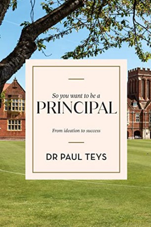 So You Want To Be A Principal: From ideation to success - Paul Teys [KSIĄŻKA]