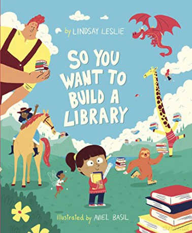 So You Want To Build a Library - Lindsay Leslie [KSIĄŻKA]