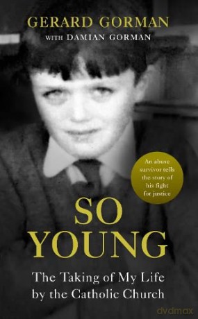So Young: The Taking of My Life by the Catholic Church - Gerard Gorman [KSIĄŻKA]