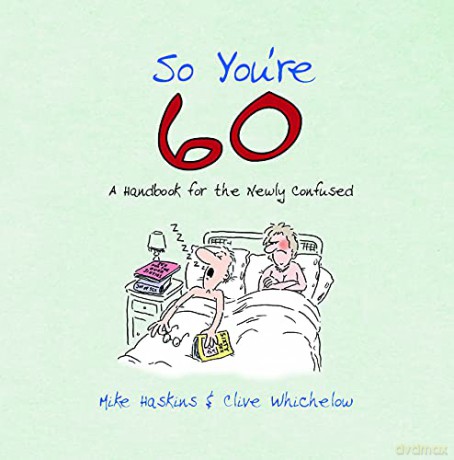 So You're 60! - A Handbook for the Newly Confused - Clive Whichelow [KSIĄŻKA]